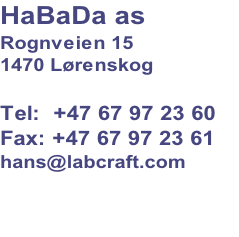 HaBaDa as
Rognveien 15
1470 Lørenskog 

Tel:  +47 67 97 23 60  
Fax: +47 67 97 23 61
hans@labcraft.com

